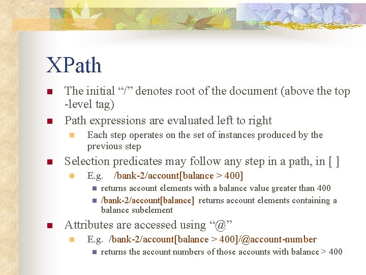XPath n n The initial “/” denotes root of the document (above the top