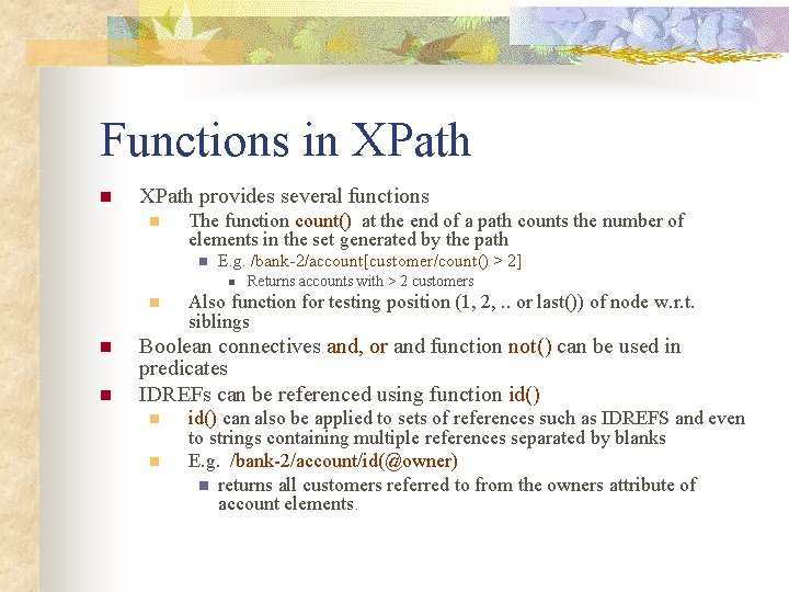 Functions in XPath provides several functions n The function count() at the end of