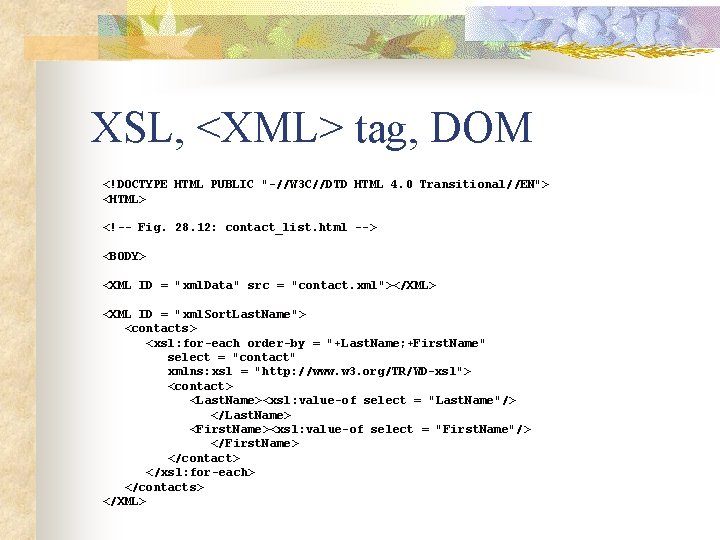 XSL, <XML> tag, DOM <!DOCTYPE HTML PUBLIC "-//W 3 C//DTD HTML 4. 0 Transitional//EN">