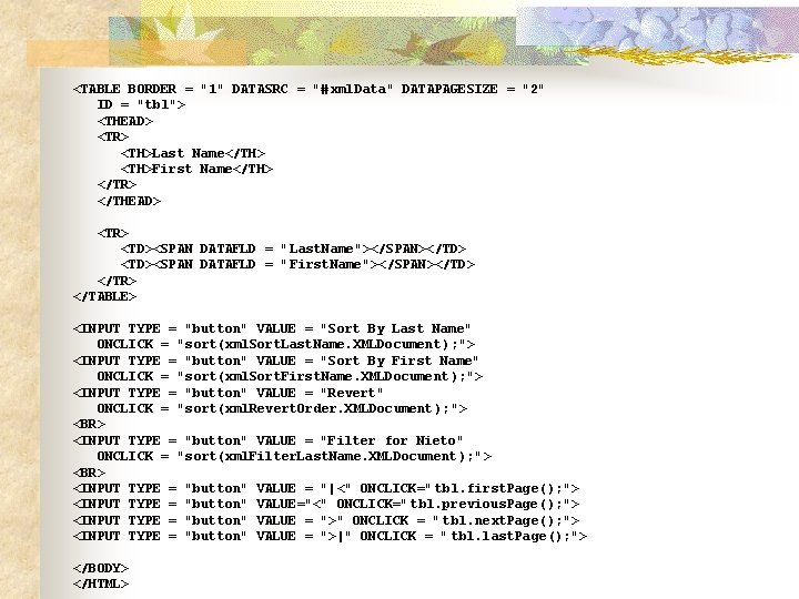 <TABLE BORDER = "1" DATASRC = "# xml. Data" DATAPAGESIZE = "2" ID =