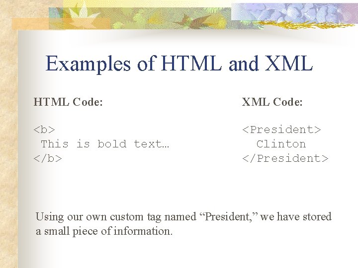 Examples of HTML and XML HTML Code: XML Code: <b> This is bold text…