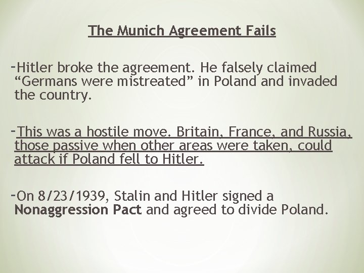 The Munich Agreement Fails -Hitler broke the agreement. He falsely claimed “Germans were mistreated”