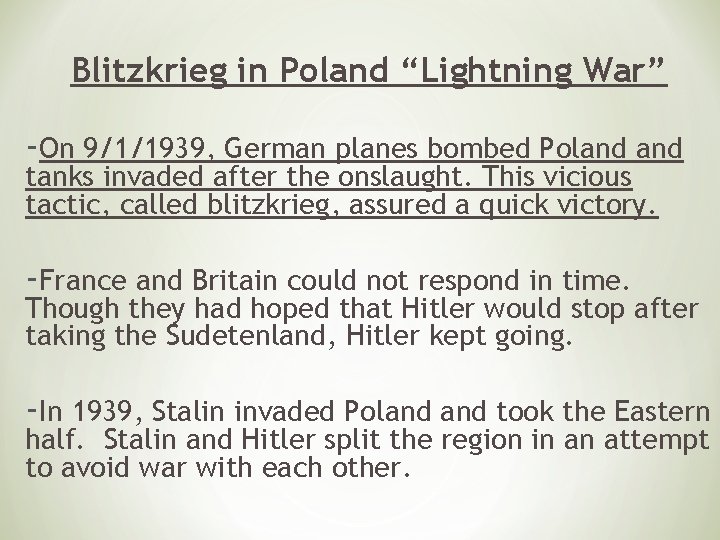 Blitzkrieg in Poland “Lightning War” -On 9/1/1939, German planes bombed Poland tanks invaded after