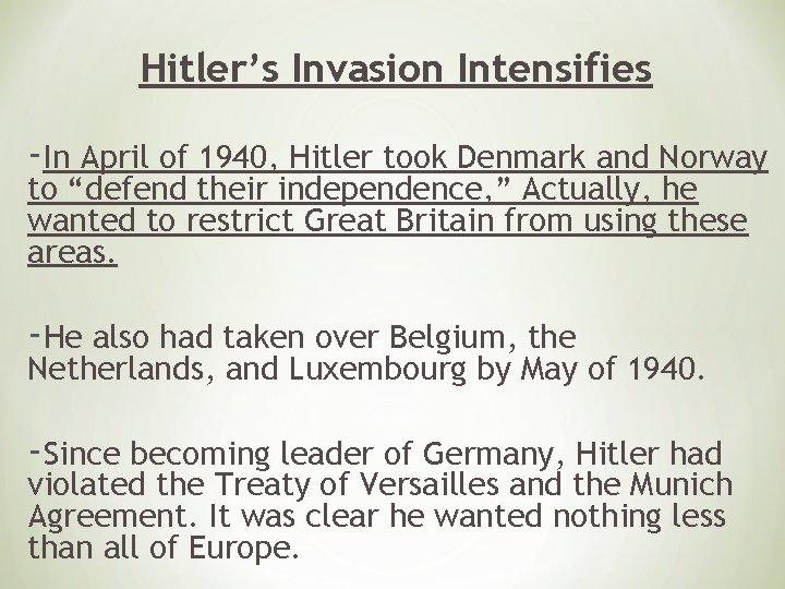 Hitler’s Invasion Intensifies -In April of 1940, Hitler took Denmark and Norway to “defend