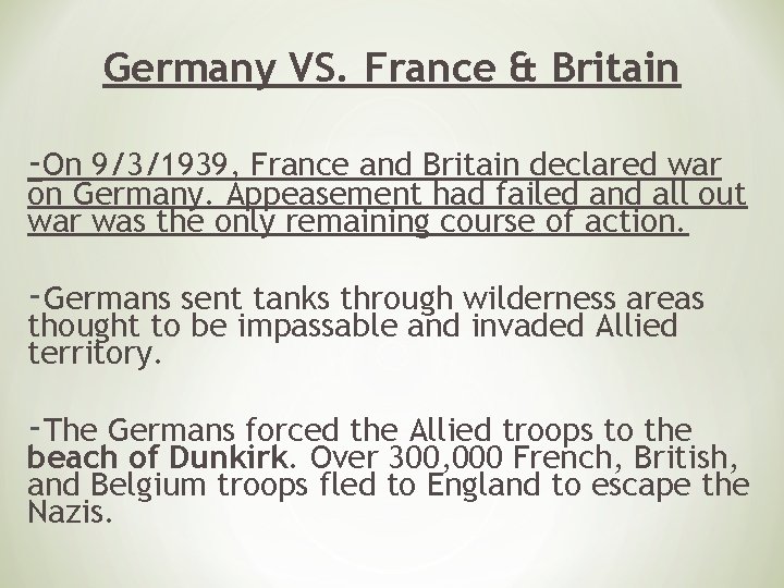 Germany VS. France & Britain -On 9/3/1939, France and Britain declared war on Germany.