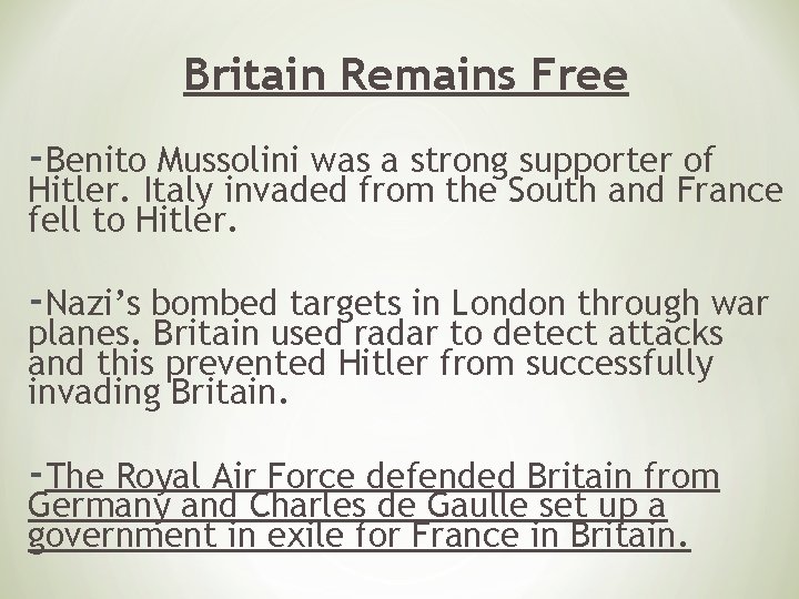 Britain Remains Free -Benito Mussolini was a strong supporter of Hitler. Italy invaded from