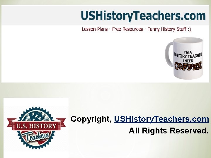 Copyright, USHistory. Teachers. com All Rights Reserved. 