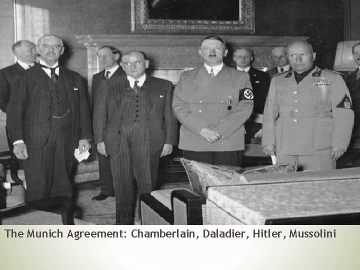 The Munich Agreement: Chamberlain, Daladier, Hitler, Mussolini 