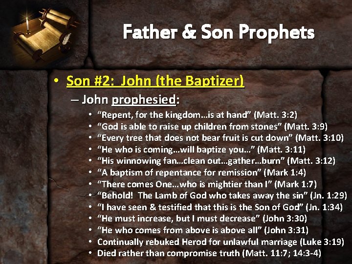 Father & Son Prophets • Son #2: John (the Baptizer) – John prophesied: •