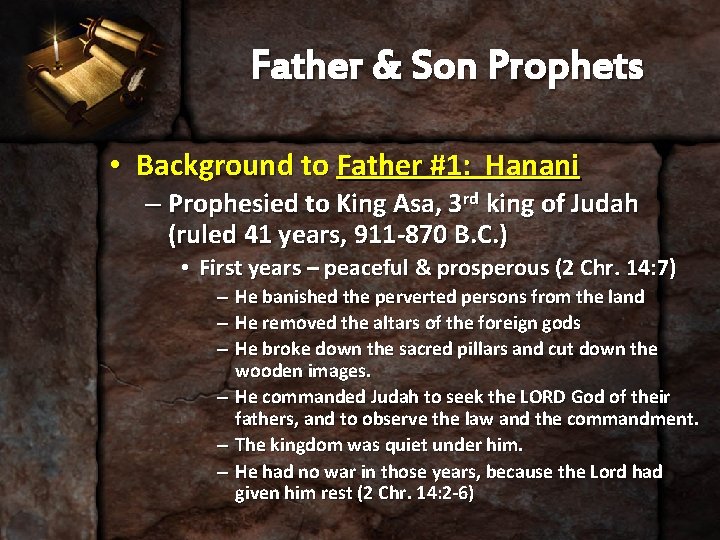 Father & Son Prophets • Background to Father #1: Hanani – Prophesied to King
