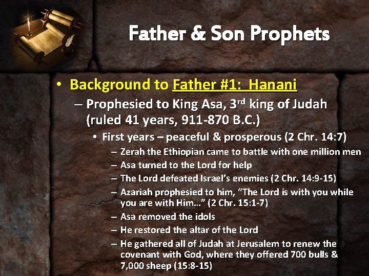 Father & Son Prophets • Background to Father #1: Hanani – Prophesied to King