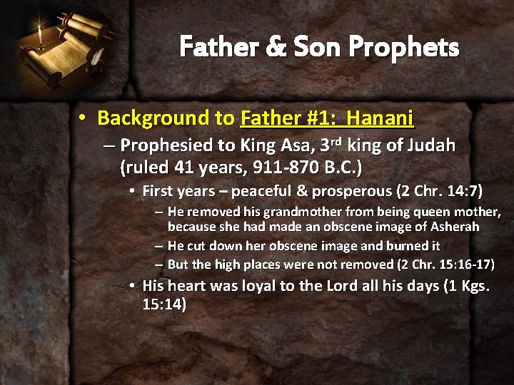 Father & Son Prophets • Background to Father #1: Hanani – Prophesied to King