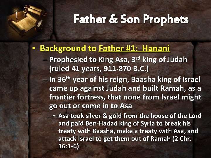 Father & Son Prophets • Background to Father #1: Hanani – Prophesied to King