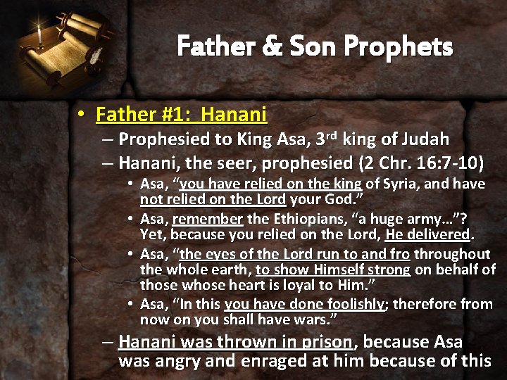 Father & Son Prophets • Father #1: Hanani – Prophesied to King Asa, 3