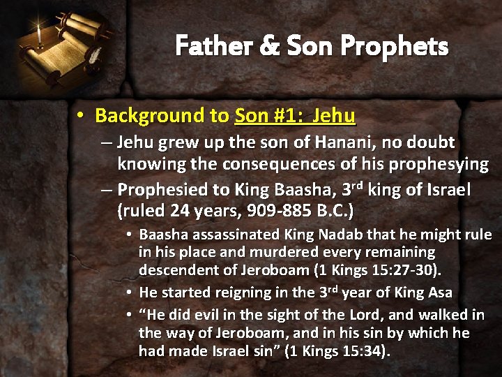 Father & Son Prophets • Background to Son #1: Jehu – Jehu grew up