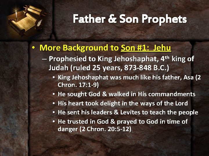 Father & Son Prophets • More Background to Son #1: Jehu – Prophesied to