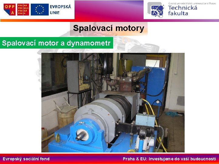 Spalovací motory Spalovací motor a dynamometr Evropský sociální fond Praha & EU: Investujeme do