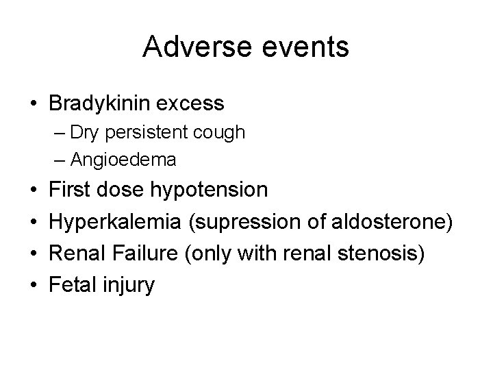 Adverse events • Bradykinin excess – Dry persistent cough – Angioedema • • First