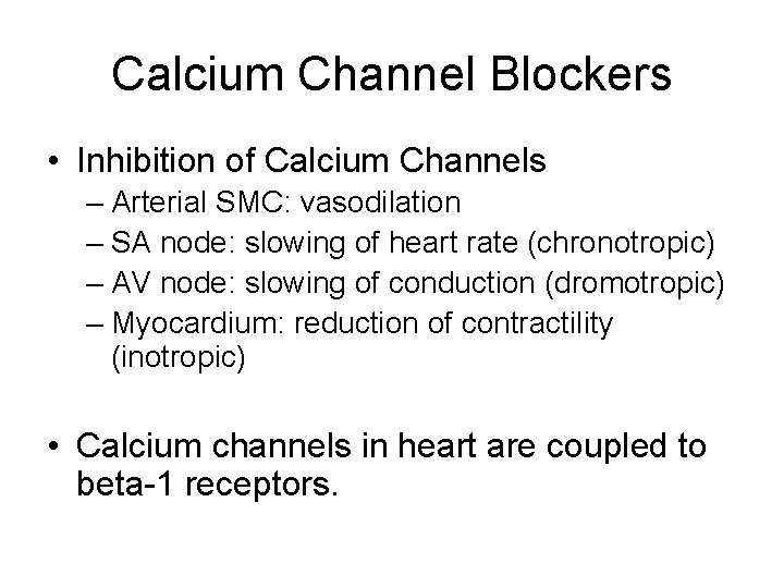 Calcium Channel Blockers • Inhibition of Calcium Channels – Arterial SMC: vasodilation – SA