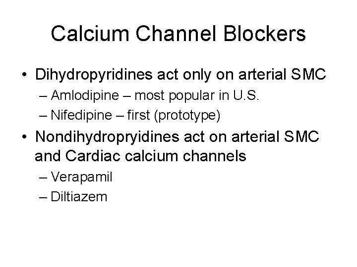 Calcium Channel Blockers • Dihydropyridines act only on arterial SMC – Amlodipine – most