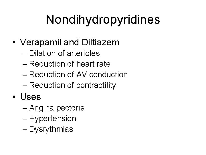 Nondihydropyridines • Verapamil and Diltiazem – Dilation of arterioles – Reduction of heart rate