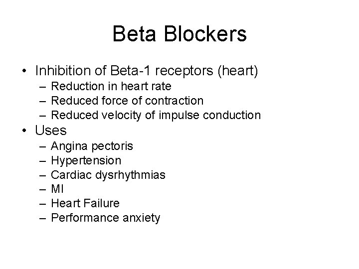 Beta Blockers • Inhibition of Beta-1 receptors (heart) – Reduction in heart rate –