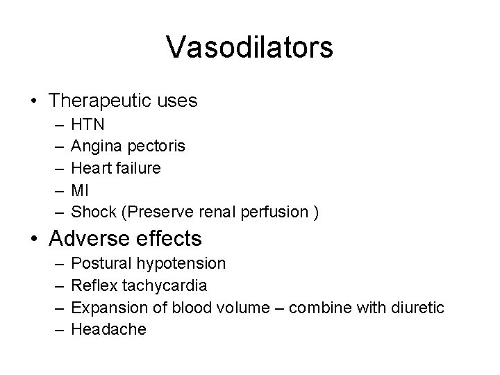 Vasodilators • Therapeutic uses – – – HTN Angina pectoris Heart failure MI Shock