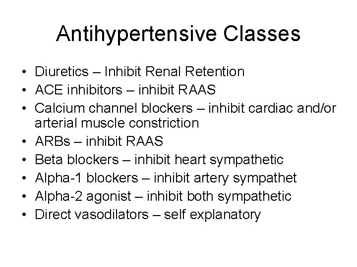 Antihypertensive Classes • Diuretics – Inhibit Renal Retention • ACE inhibitors – inhibit RAAS