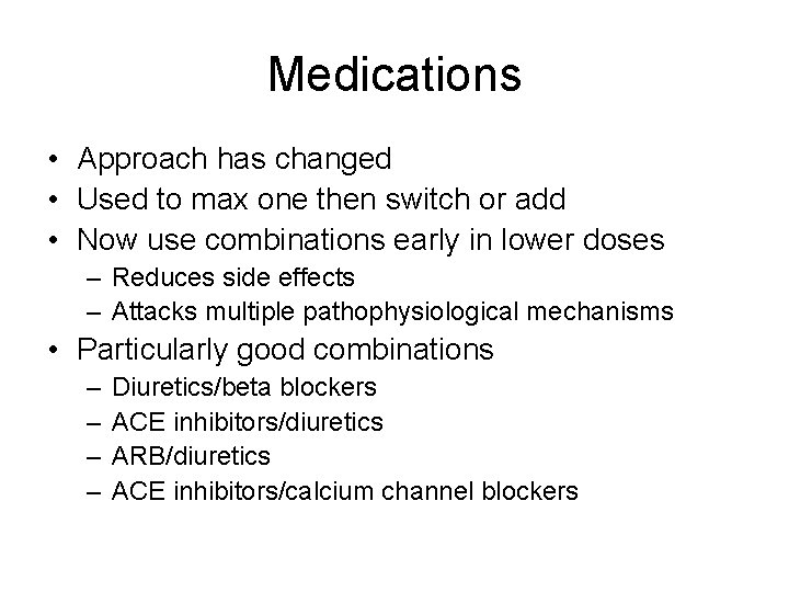 Medications • Approach has changed • Used to max one then switch or add