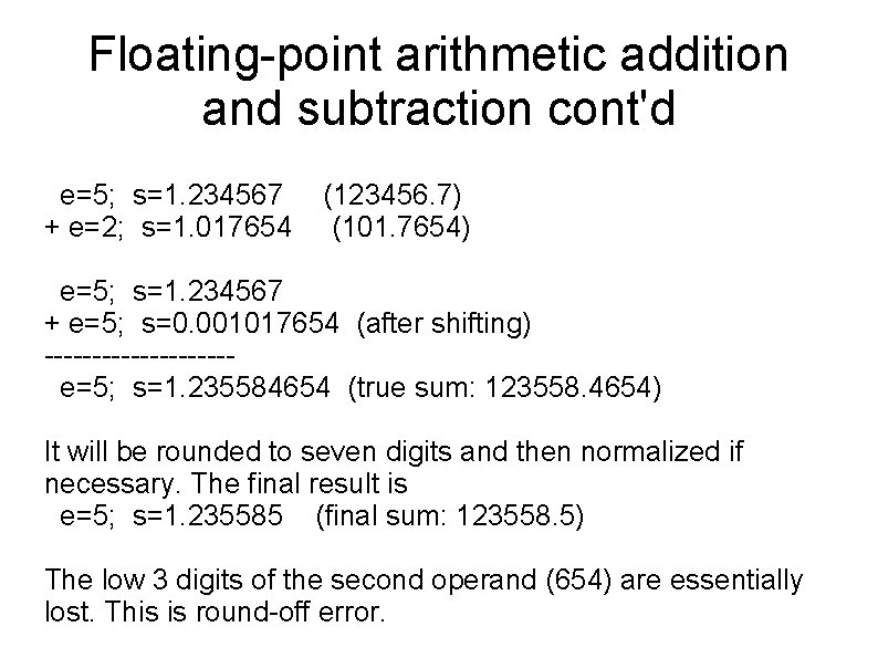 Floating-point arithmetic addition and subtraction cont'd e=5; s=1. 234567 + e=2; s=1. 017654 (123456. Floating-point arithmetic addition and subtraction cont'd e=5; s=1. 234567 + e=2; s=1. 017654 (123456.