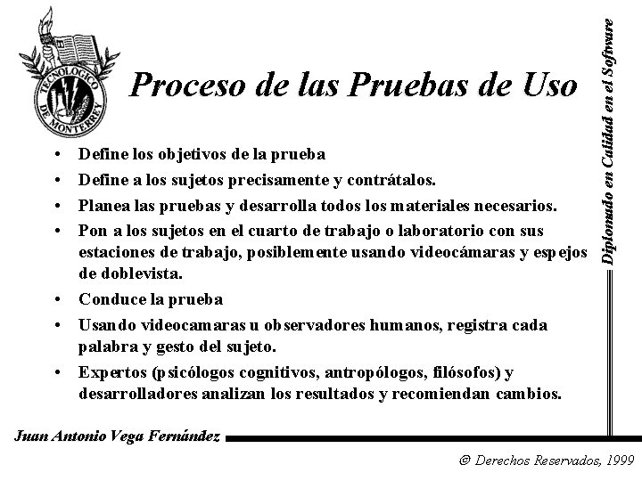  • • Define los objetivos de la prueba Define a los sujetos precisamente