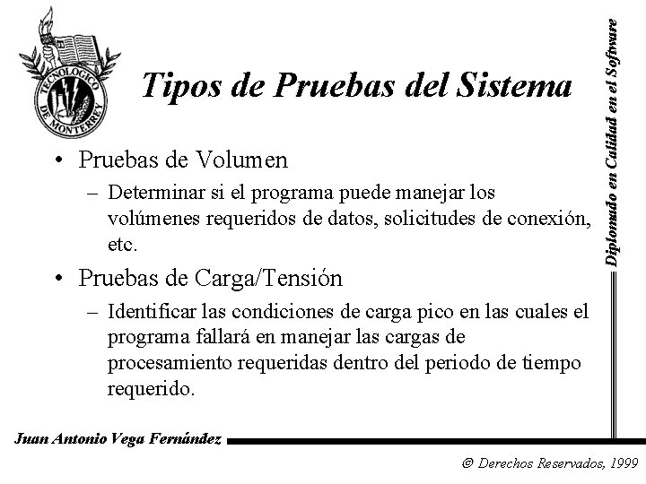  • Pruebas de Volumen – Determinar si el programa puede manejar los volúmenes