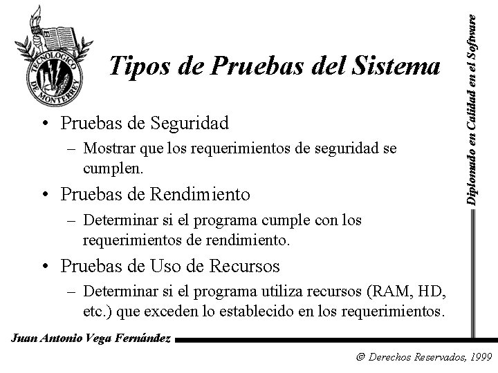  • Pruebas de Seguridad – Mostrar que los requerimientos de seguridad se cumplen.