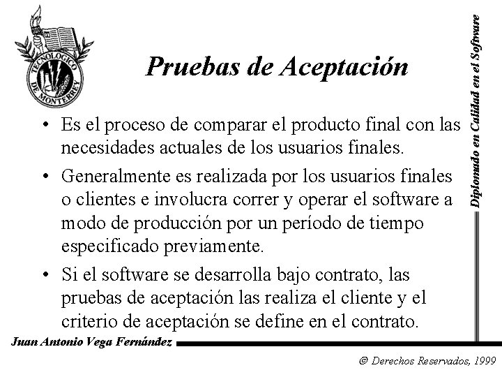  • Es el proceso de comparar el producto final con las necesidades actuales