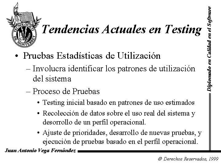  • Pruebas Estadísticas de Utilización – Involucra identificar los patrones de utilización del