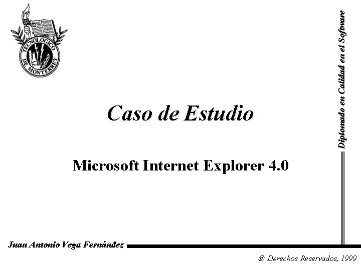 Diplomado en Calidad en el Software Caso de Estudio Microsoft Internet Explorer 4. 0