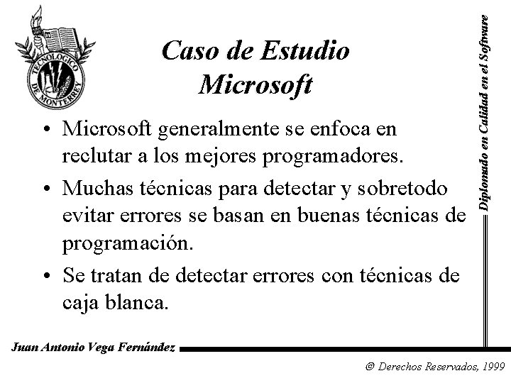  • Microsoft generalmente se enfoca en reclutar a los mejores programadores. • Muchas