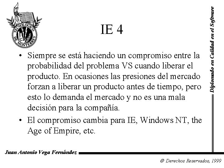  • Siempre se está haciendo un compromiso entre la probabilidad del problema VS