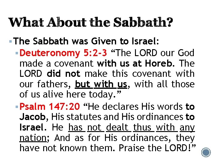 § The Sabbath was Given to Israel: § Deuteronomy 5: 2 -3 “The LORD