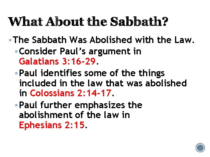 § The Sabbath Was Abolished with the Law. § Consider Paul’s argument in Galatians