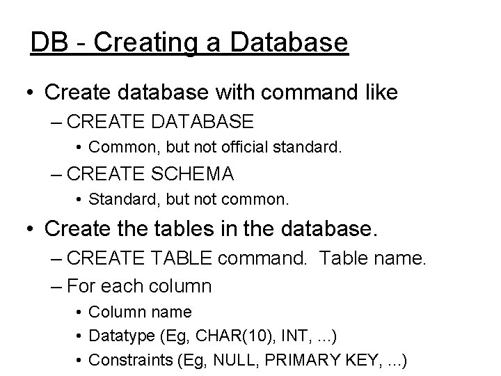 DB - Creating a Database • Create database with command like – CREATE DATABASE