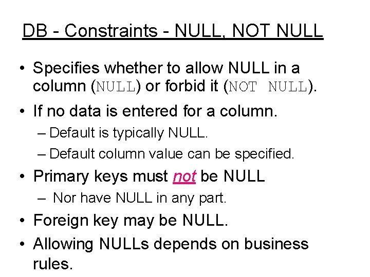 DB - Constraints - NULL, NOT NULL • Specifies whether to allow NULL in
