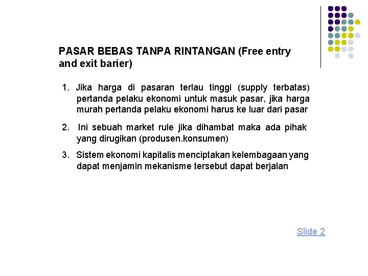 PASAR BEBAS TANPA RINTANGAN (Free entry and exit barier) 1. Jika harga di pasaran