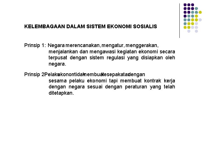 KELEMBAGAAN DALAM SISTEM EKONOMI SOSIALIS Prinsip 1: Negara merencanakan, mengatur, menggerakan, menjalankan dan mengawasi