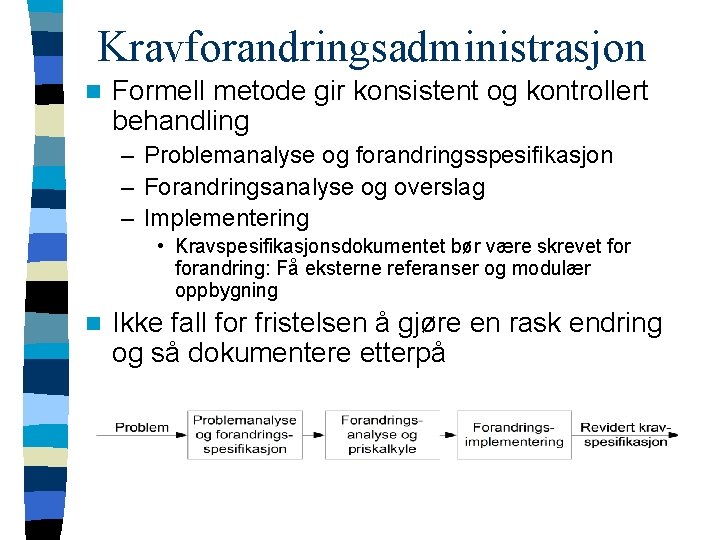 Kravforandringsadministrasjon n Formell metode gir konsistent og kontrollert behandling – Problemanalyse og forandringsspesifikasjon –