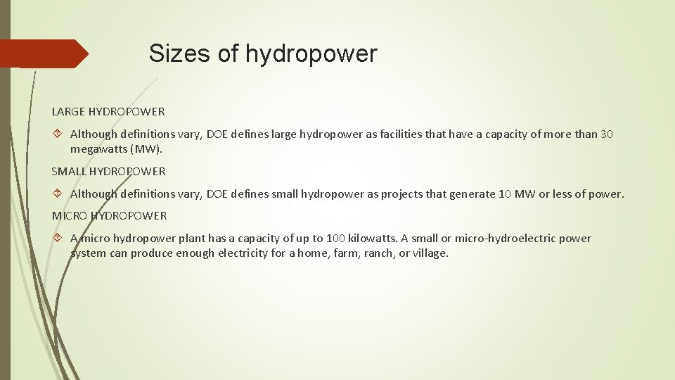 Sizes of hydropower LARGE HYDROPOWER Although definitions vary, DOE defines large hydropower as facilities