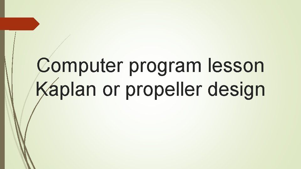 Computer program lesson Kaplan or propeller design 