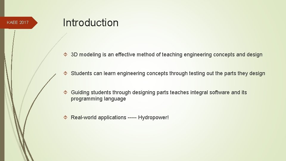 KAEE 2017 Introduction 3 D modeling is an effective method of teaching engineering concepts