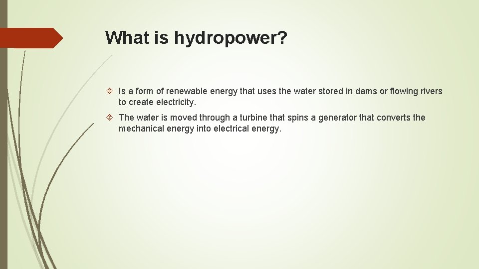 What is hydropower? Is a form of renewable energy that uses the water stored