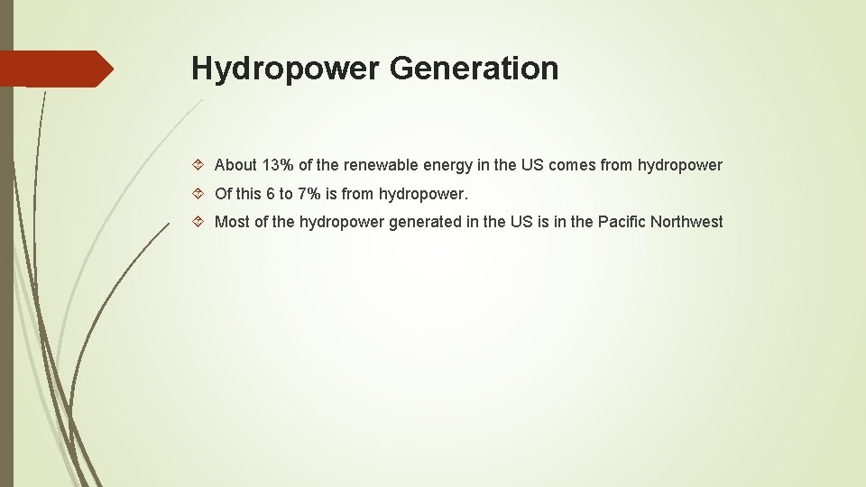 Hydropower Generation About 13% of the renewable energy in the US comes from hydropower